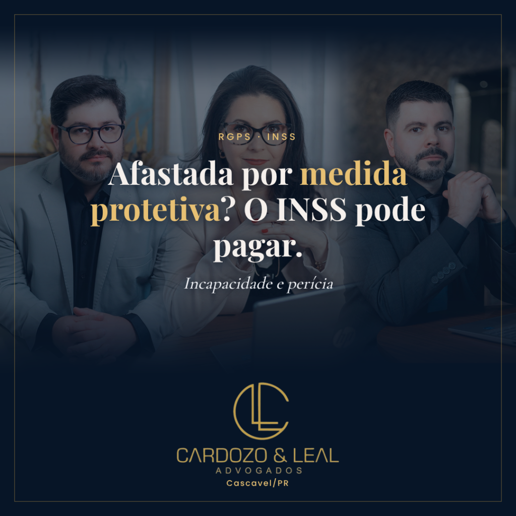 Arte da Cardozo & Leal Advogados com o título "Afastada do trabalho por medida protetiva? O INSS pode pagar".